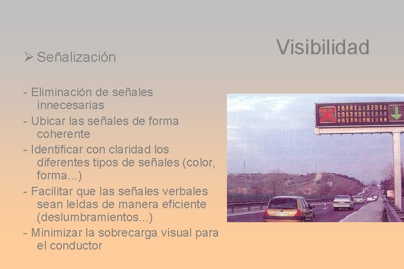  Señalización - Eliminación de señales innecesarias - Ubicar las señales de forma coherente