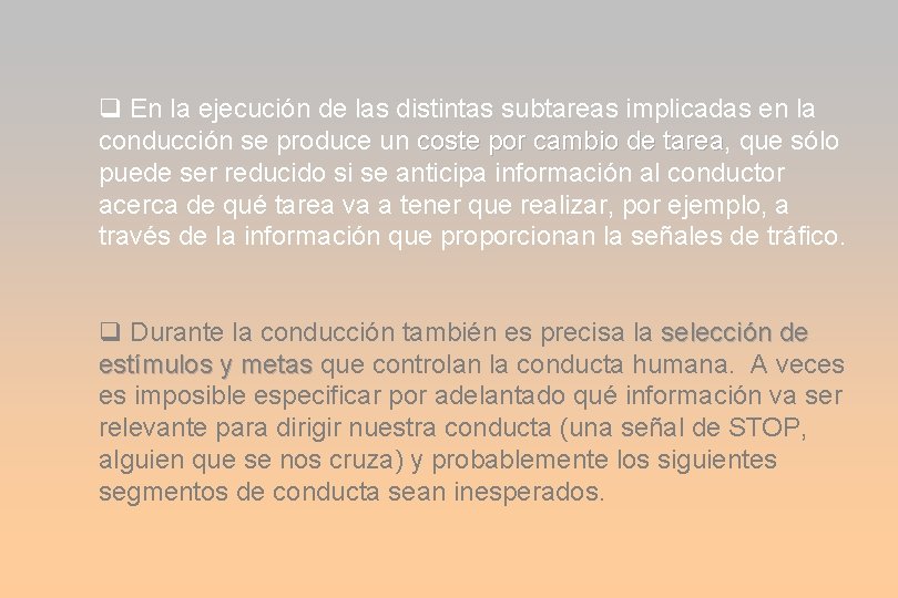 q En la ejecución de las distintas subtareas implicadas en la conducción se produce