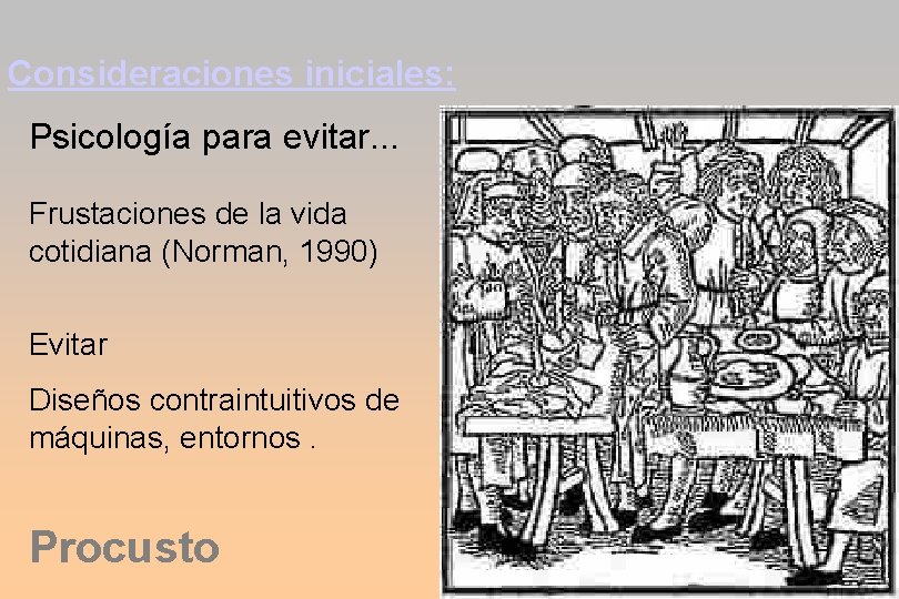 Consideraciones iniciales: Psicología para evitar. . . Frustaciones de la vida cotidiana (Norman, 1990)