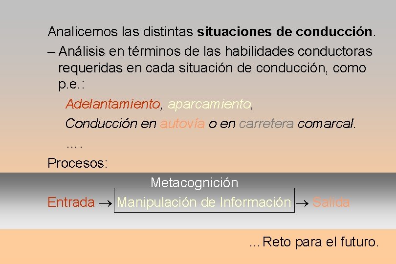 Analicemos las distintas situaciones de conducción. – Análisis en términos de las habilidades conductoras