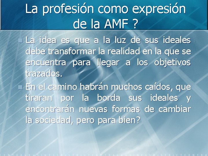 La profesión como expresión de la AMF ? La idea es que a la