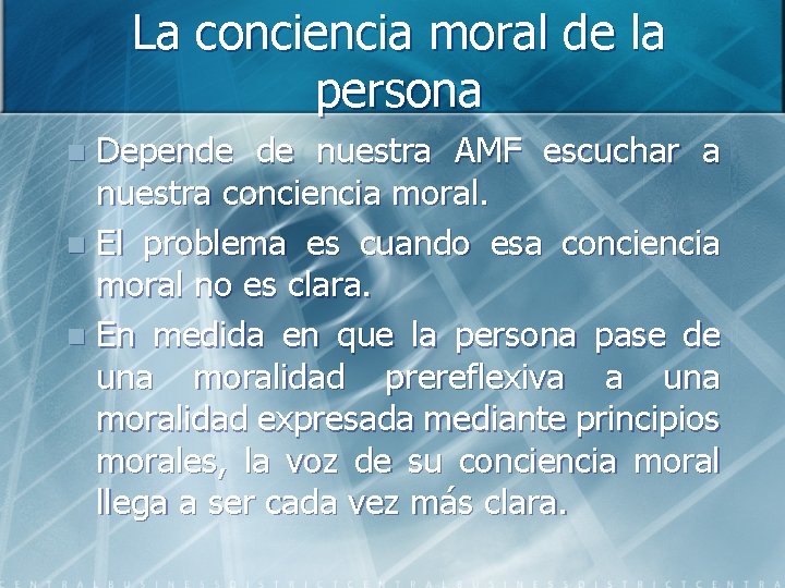 La conciencia moral de la persona Depende de nuestra AMF escuchar a nuestra conciencia