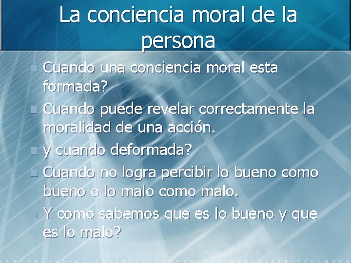 La conciencia moral de la persona Cuando una conciencia moral esta formada? n Cuando
