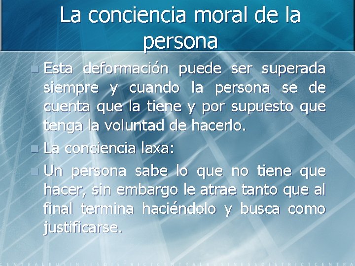 La conciencia moral de la persona Esta deformación puede ser superada siempre y cuando