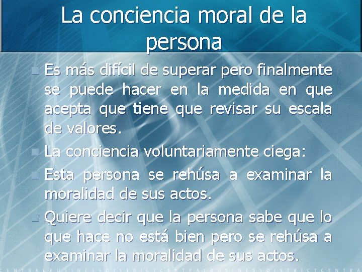 La conciencia moral de la persona Es más difícil de superar pero finalmente se