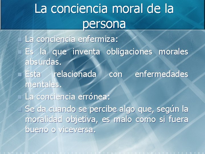 La conciencia moral de la persona La conciencia enfermiza: n Es la que inventa