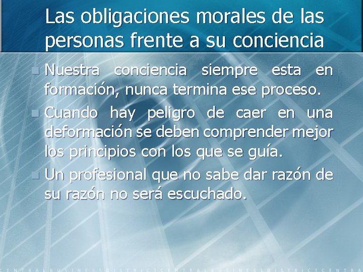 Las obligaciones morales de las personas frente a su conciencia Nuestra conciencia siempre esta