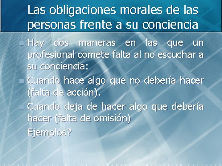 Las obligaciones morales de las personas frente a su conciencia Hay dos maneras en