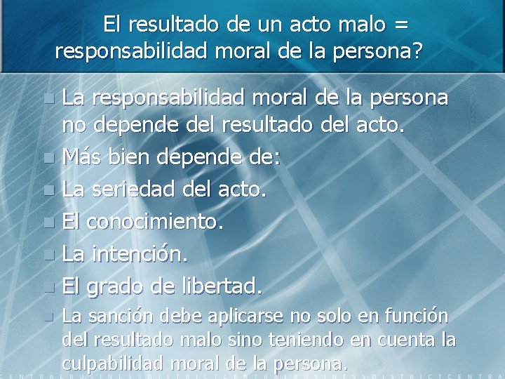 El resultado de un acto malo = responsabilidad moral de la persona? La responsabilidad
