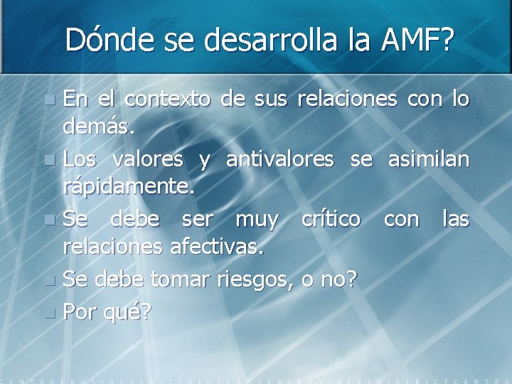 Dónde se desarrolla la AMF? En el contexto de sus relaciones con lo demás.