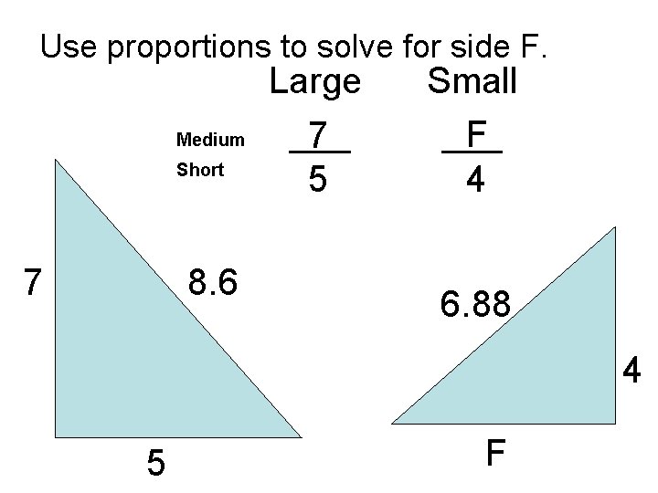 Use proportions to solve for side F. Medium Short 7 8. 6 Large ___