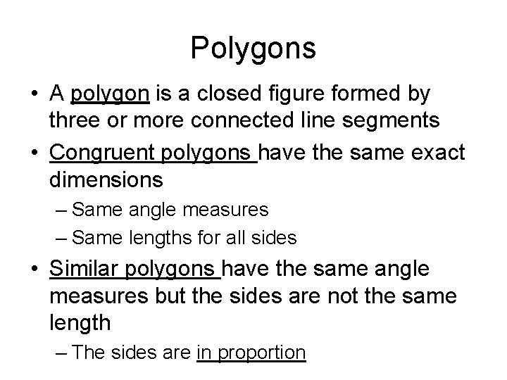 Polygons • A polygon is a closed figure formed by three or more connected