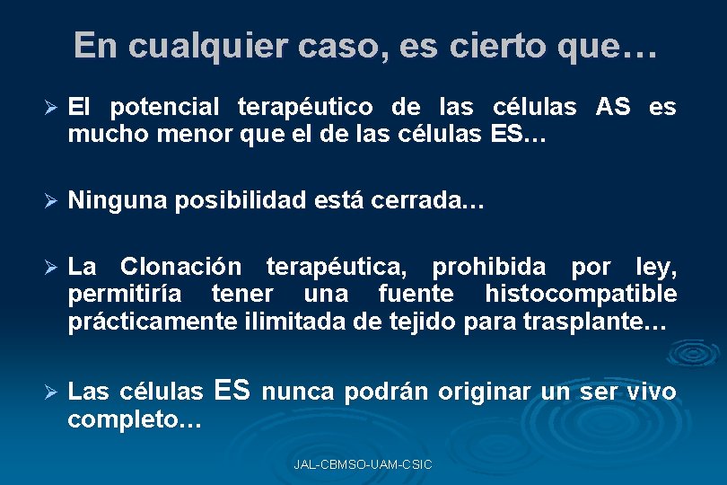 En cualquier caso, es cierto que… Ø El potencial terapéutico de las células AS En cualquier caso, es cierto que… Ø El potencial terapéutico de las células AS