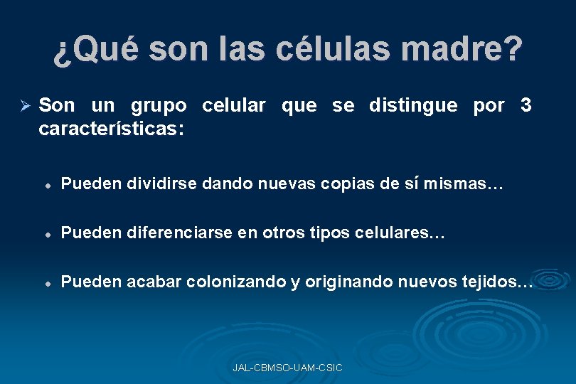 ¿Qué son las células madre? Ø Son un grupo celular que se distingue por ¿Qué son las células madre? Ø Son un grupo celular que se distingue por