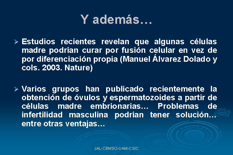 Y además… Ø Estudios recientes revelan que algunas células madre podrían curar por fusión Y además… Ø Estudios recientes revelan que algunas células madre podrían curar por fusión
