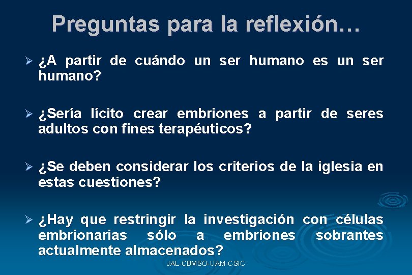 Preguntas para la reflexión… Ø ¿A partir de cuándo un ser humano es un Preguntas para la reflexión… Ø ¿A partir de cuándo un ser humano es un