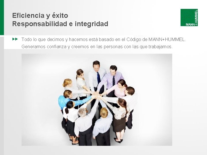 Eficiencia y éxito Responsabilidad e integridad Todo lo que decimos y hacemos está basado Eficiencia y éxito Responsabilidad e integridad Todo lo que decimos y hacemos está basado