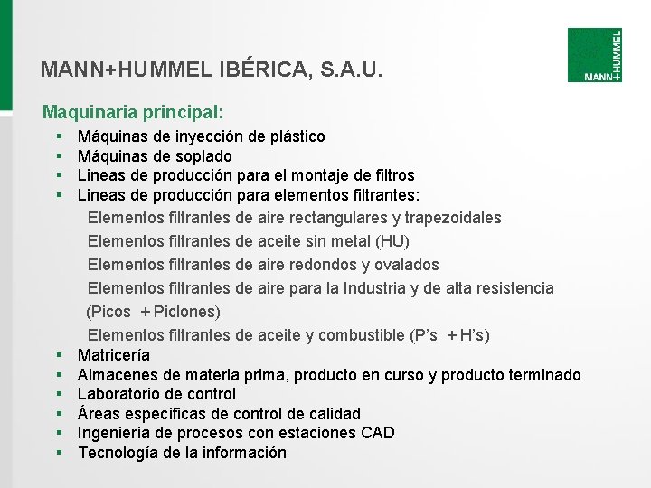 MANN+HUMMEL IBÉRICA, S. A. U. Maquinaria principal: § § § § § Máquinas de MANN+HUMMEL IBÉRICA, S. A. U. Maquinaria principal: § § § § § Máquinas de