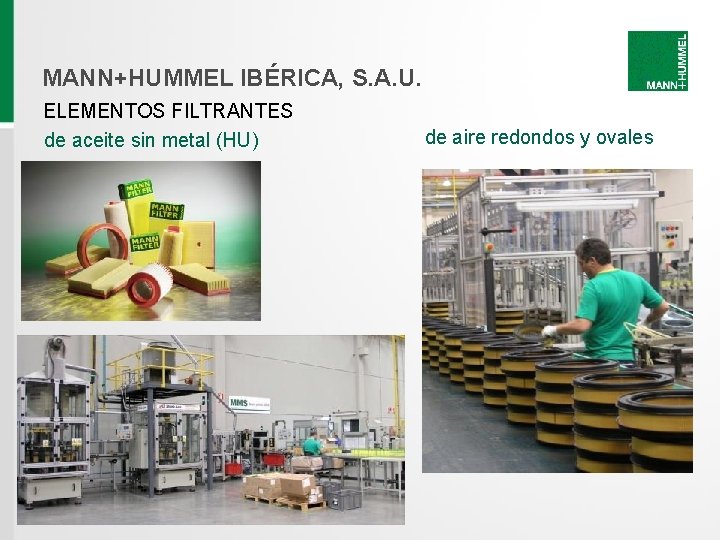 MANN+HUMMEL IBÉRICA, S. A. U. ELEMENTOS FILTRANTES de aceite sin metal (HU) de aire MANN+HUMMEL IBÉRICA, S. A. U. ELEMENTOS FILTRANTES de aceite sin metal (HU) de aire