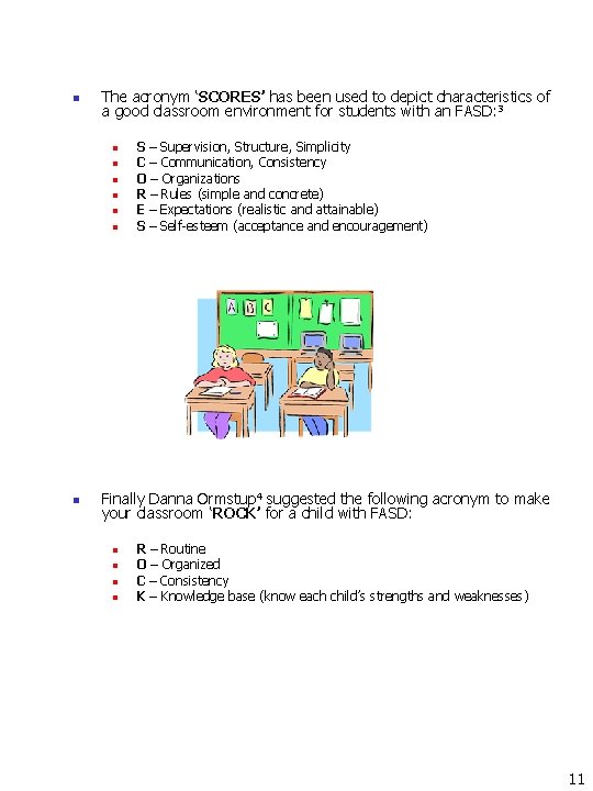n The acronym ‘SCORES’ has been used to depict characteristics of a good classroom n The acronym ‘SCORES’ has been used to depict characteristics of a good classroom