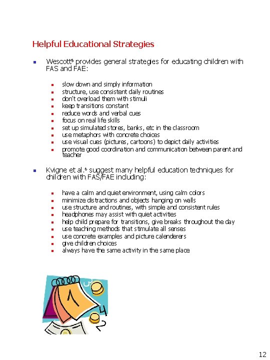 Helpful Educational Strategies n Wescott 5 provides general strategies for educating children with FAS Helpful Educational Strategies n Wescott 5 provides general strategies for educating children with FAS