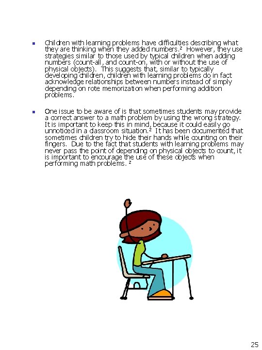 n n Children with learning problems have difficulties describing what they are thinking when n n Children with learning problems have difficulties describing what they are thinking when