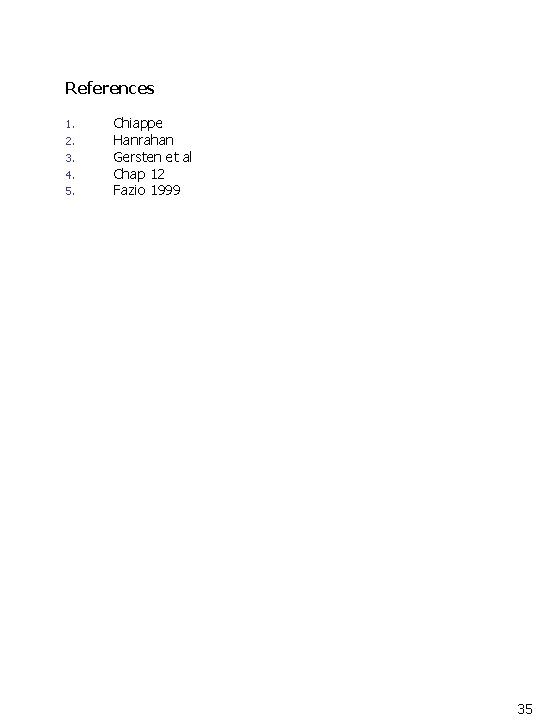 References 1. 2. 3. 4. 5. Chiappe Hanrahan Gersten et al Chap 12 Fazio References 1. 2. 3. 4. 5. Chiappe Hanrahan Gersten et al Chap 12 Fazio