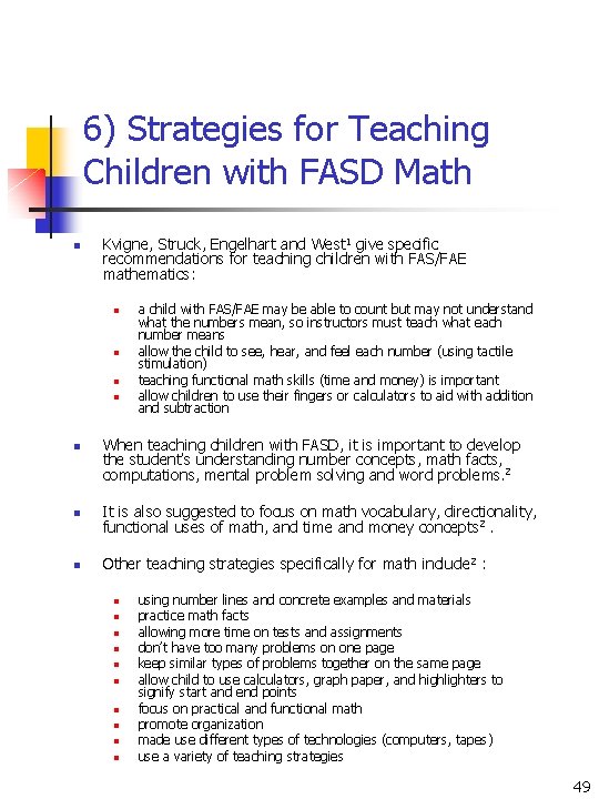 6) Strategies for Teaching Children with FASD Math n Kvigne, Struck, Engelhart and West 6) Strategies for Teaching Children with FASD Math n Kvigne, Struck, Engelhart and West