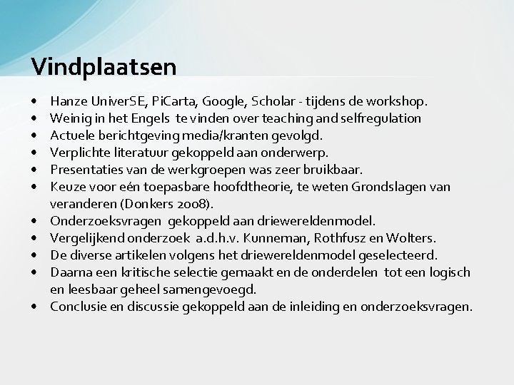 Vindplaatsen • • • Hanze Univer. SE, Pi. Carta, Google, Scholar - tijdens de