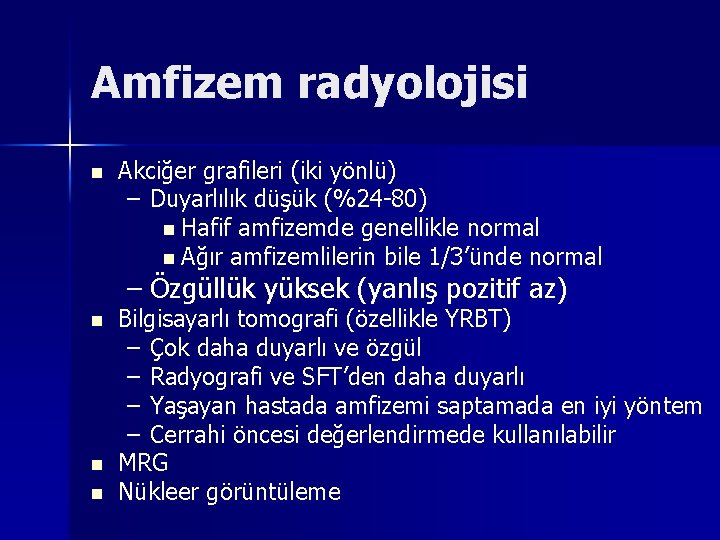 Amfizem radyolojisi n Akciğer grafileri (iki yönlü) – Duyarlılık düşük (%24 -80) n Hafif