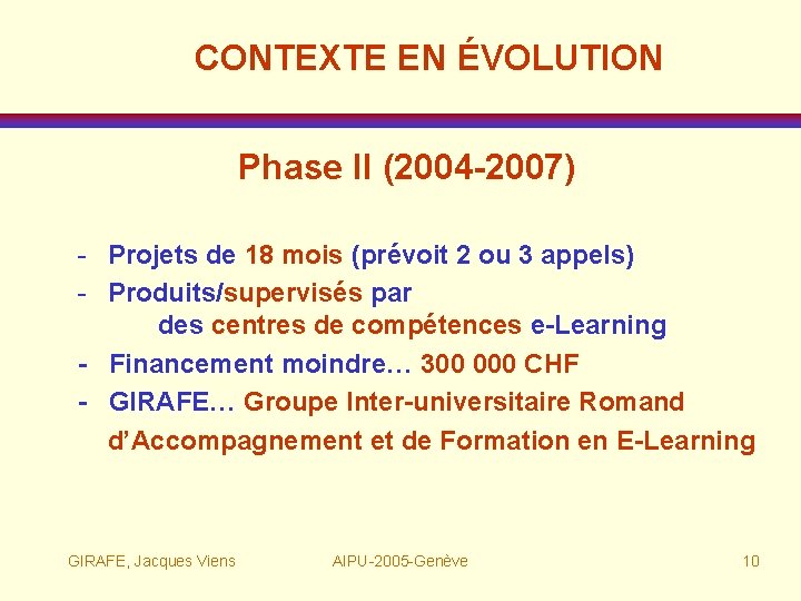 CONTEXTE EN ÉVOLUTION Phase II (2004 -2007) - Projets de 18 mois (prévoit 2