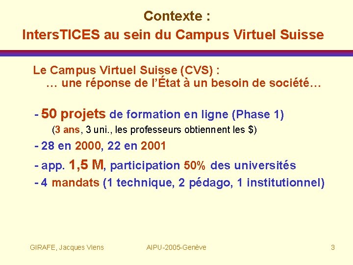 Contexte : Inters. TICES au sein du Campus Virtuel Suisse Le Campus Virtuel Suisse