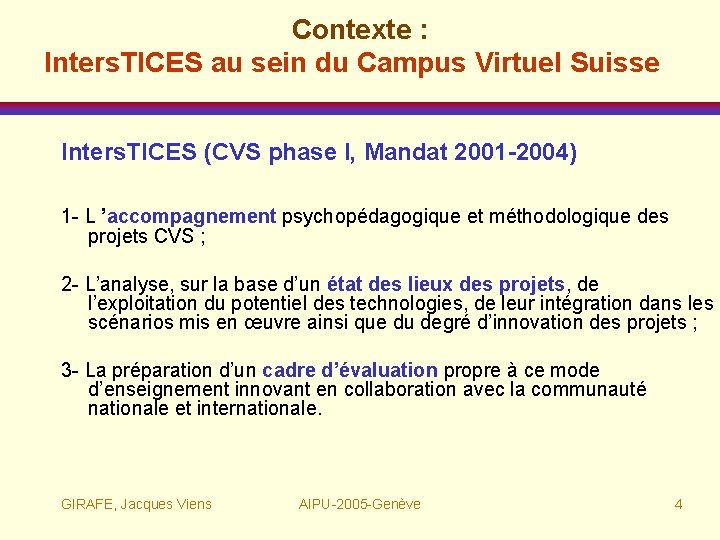 Contexte : Inters. TICES au sein du Campus Virtuel Suisse Inters. TICES (CVS phase