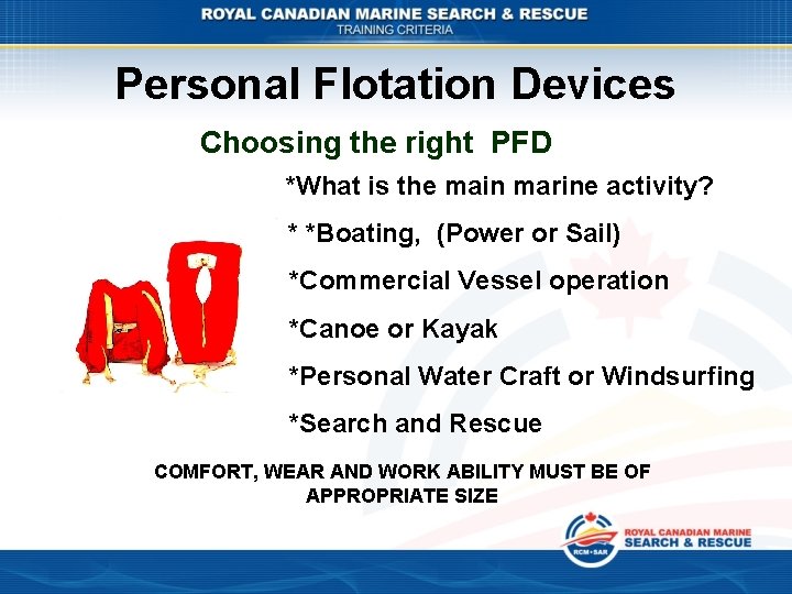 Personal Flotation Devices Choosing the right PFD *What is the main marine activity? *