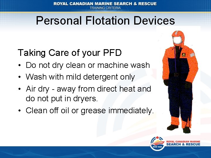 Personal Flotation Devices Taking Care of your PFD • Do not dry clean or