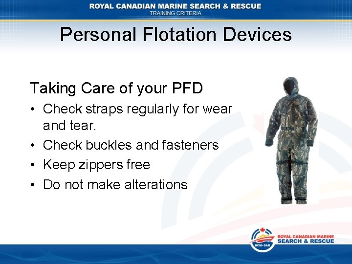 Personal Flotation Devices Taking Care of your PFD • Check straps regularly for wear