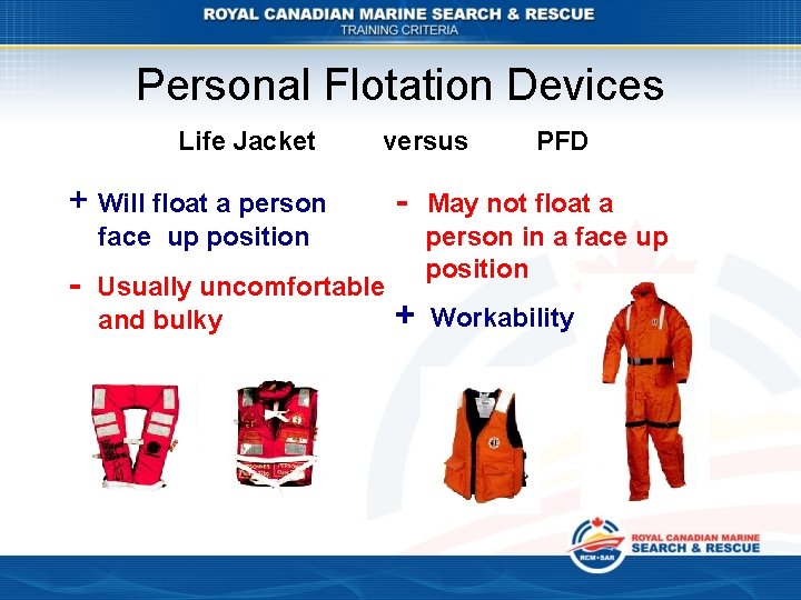 Personal Flotation Devices Life Jacket versus + Will float a person - May not