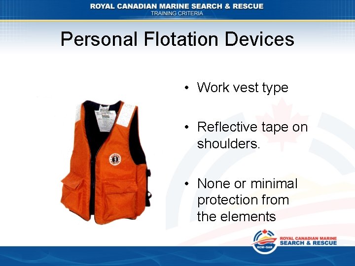 Personal Flotation Devices • Work vest type • Reflective tape on shoulders. • None