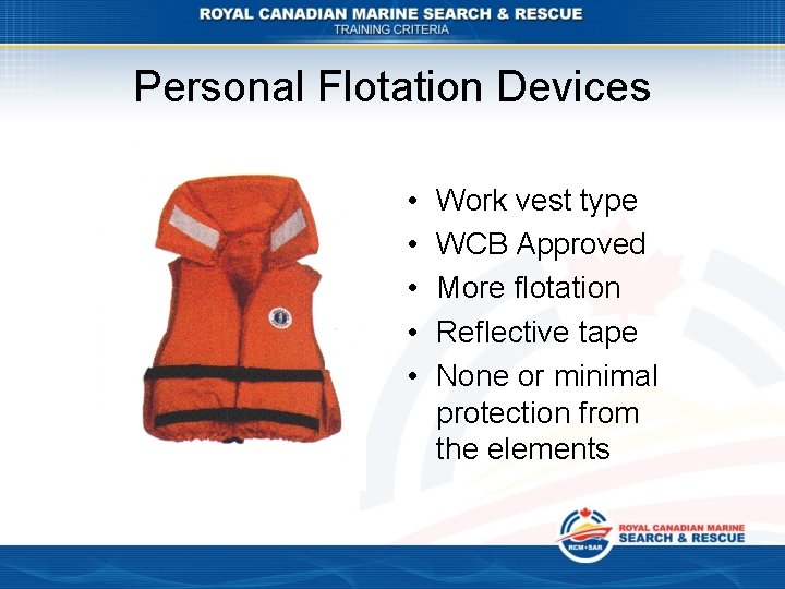 Personal Flotation Devices • • • Work vest type WCB Approved More flotation Reflective