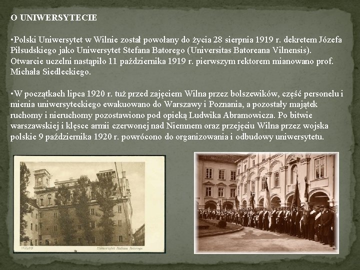 O UNIWERSYTECIE • Polski Uniwersytet w Wilnie został powołany do życia 28 sierpnia 1919