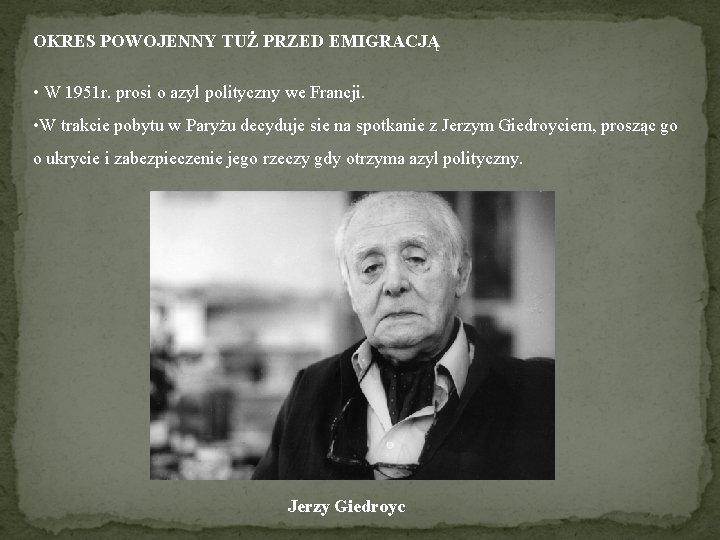 OKRES POWOJENNY TUŻ PRZED EMIGRACJĄ • W 1951 r. prosi o azyl polityczny we