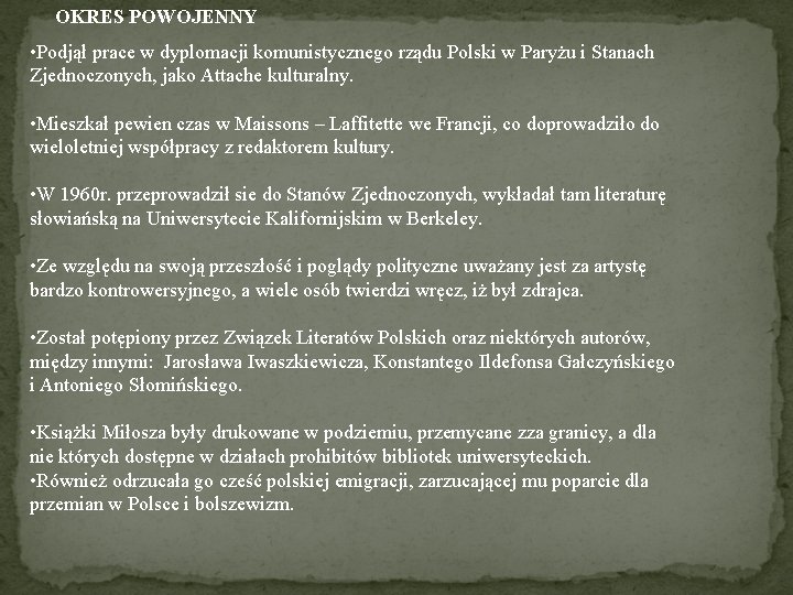 OKRES POWOJENNY • Podjął prace w dyplomacji komunistycznego rządu Polski w Paryżu i Stanach