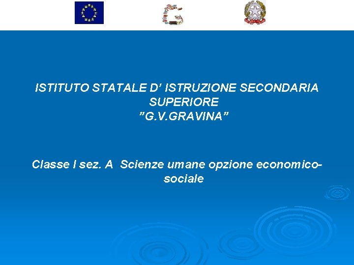  ISTITUTO STATALE D’ ISTRUZIONE SECONDARIA SUPERIORE ”G. V. GRAVINA” Classe I sez. A