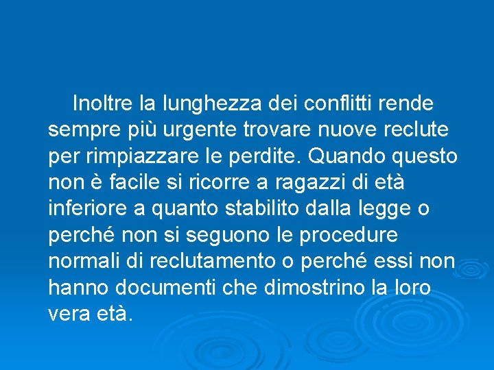  Inoltre la lunghezza dei conflitti rende sempre più urgente trovare nuove reclute per