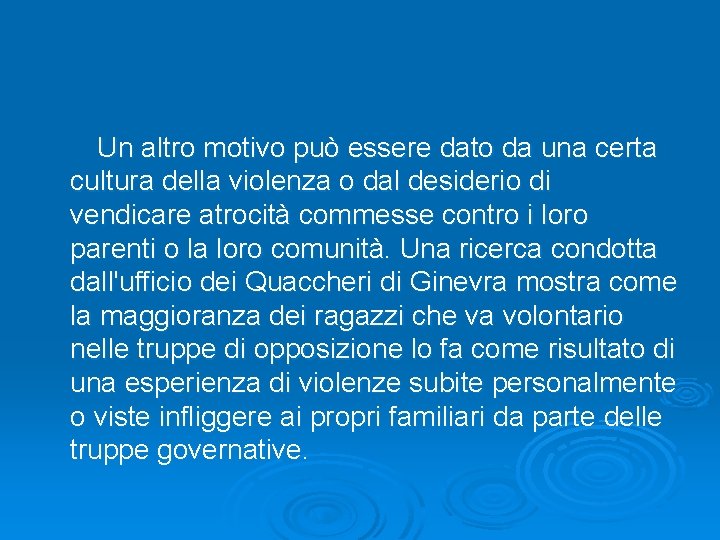  Un altro motivo può essere dato da una certa cultura della violenza o