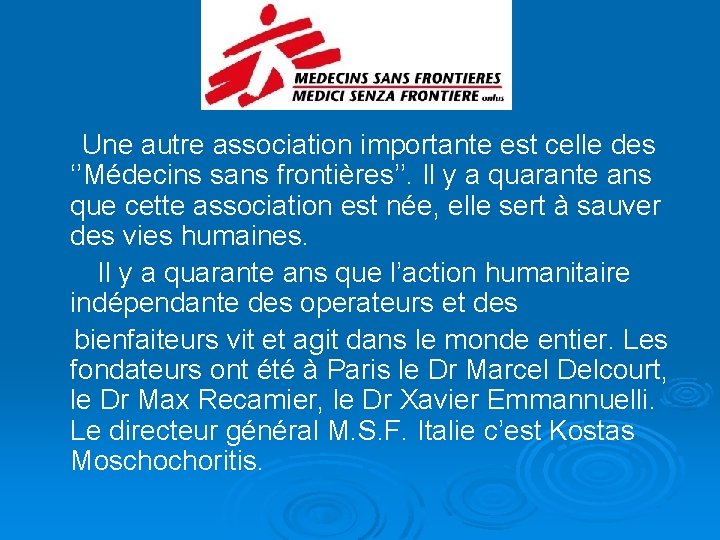  Une autre association importante est celle des ‘’Médecins sans frontières’’. Il y a