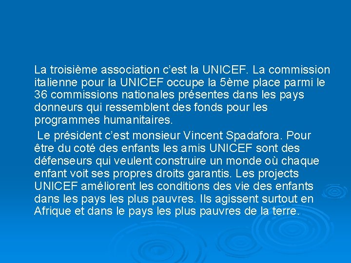  La troisième association c’est la UNICEF. La commission italienne pour la UNICEF occupe