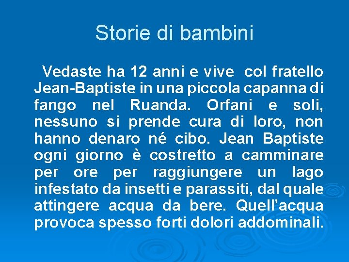 Storie di bambini Vedaste ha 12 anni e vive col fratello Jean-Baptiste in una