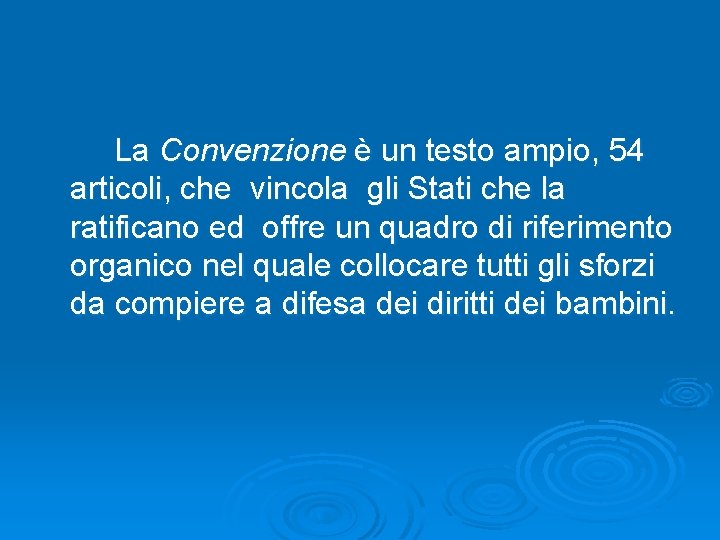  La Convenzione è un testo ampio, 54 articoli, che vincola gli Stati che