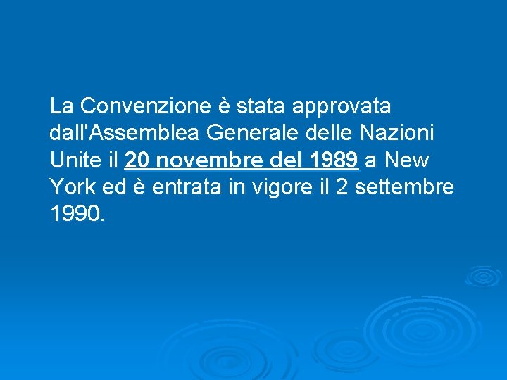  La Convenzione è stata approvata dall'Assemblea Generale delle Nazioni Unite il 20 novembre
